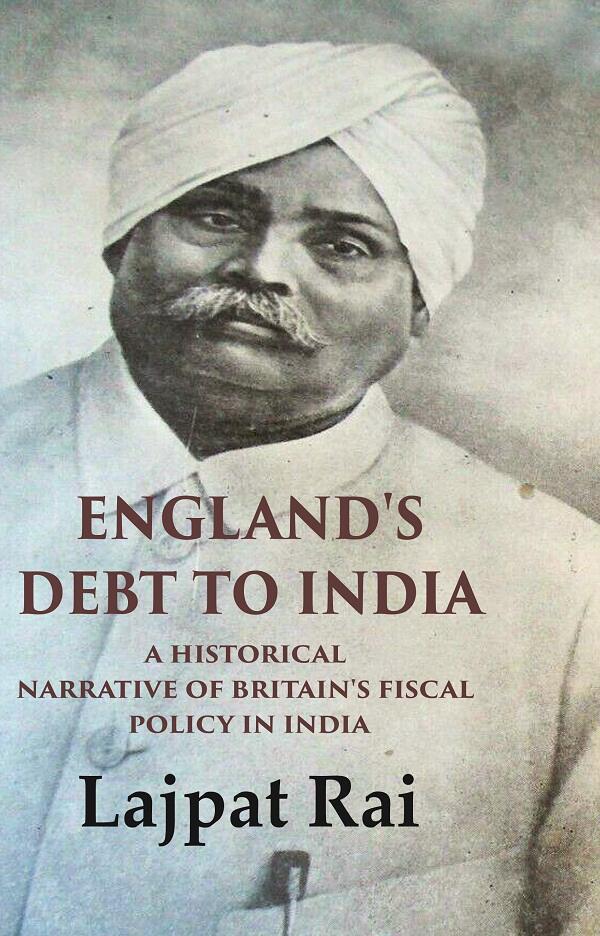 England's Debt to India A Historical Narrative of Britain's Fiscal Policy in India - Gyan Books - Distacart