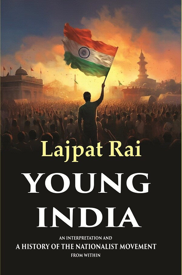 Young India An Interpretation and a History of the Nationalist Movement from Within - Gyan Books - Distacart