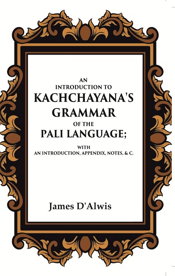 An Introduction to Kachchayana's Grammar of the Pali Language With an Introduction, Appendix, Notes, & c. - Gyan Books - Distacart