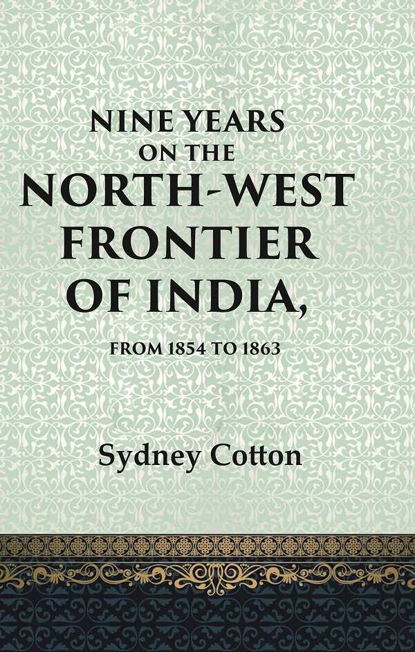Nine Years on the North-west Frontier of India, From 1854 To 1863 - Gyan Books - Distacart