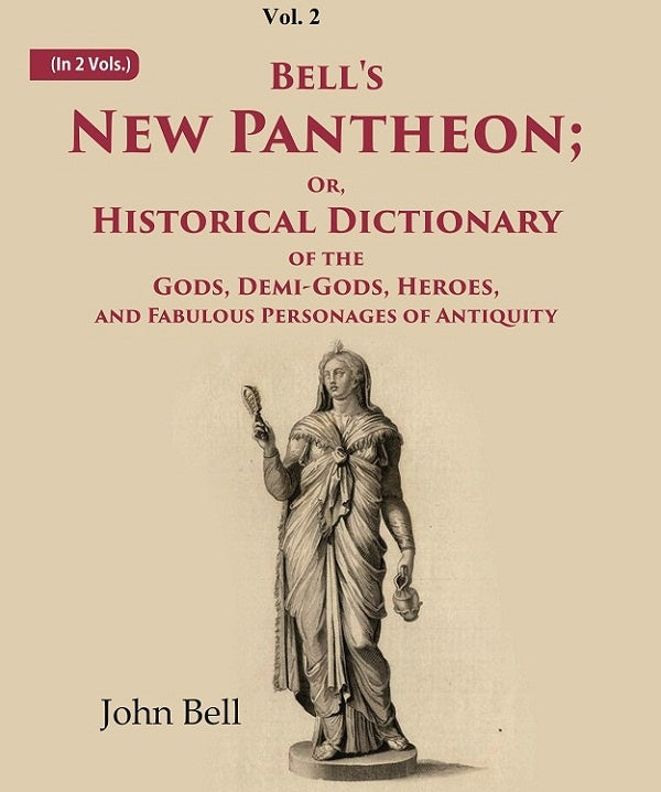 Bell's New Pantheon Or Historical Dictionary of the Gods, Demi-Gods, Heroes, and Fabulous Personages of Antiquity 2nd - Gyan Books - Distacart