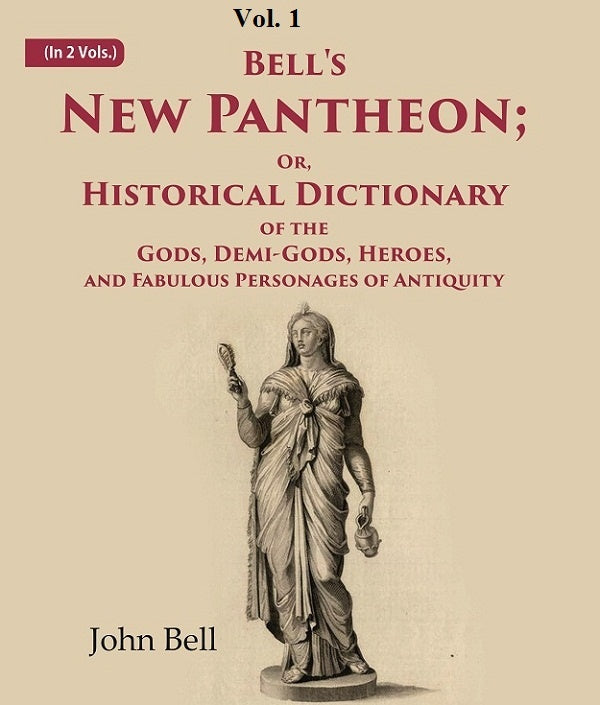 Bell's New Pantheon Or, Historical Dictionary of the Gods, Demi-Gods, Heroes, and Fabulous Personages of Antiquity 1st - Gyan Books - Distacart
