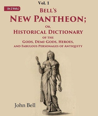 Bell's New Pantheon Or, Historical Dictionary of the Gods, Demi-Gods, Heroes, and Fabulous Personages of Antiquity 1st - Gyan Books - Distacart