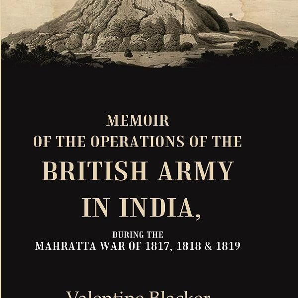 Memoir of the Operations of the British Army in India During the Mahratta War of 1817, 1818 & 1819 - Gyan Books - Distacart