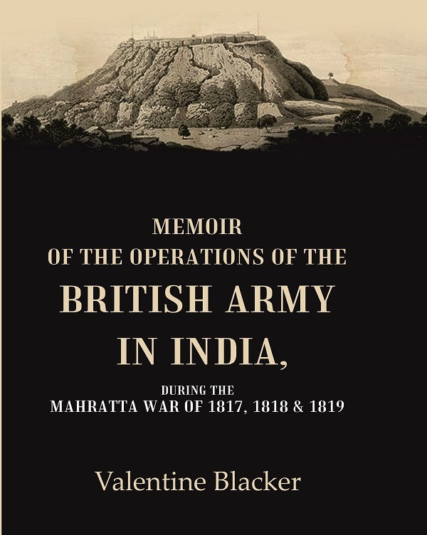 Memoir of the Operations of the British Army in India During the Mahratta War of 1817, 1818 & 1819 - Gyan Books - Distacart