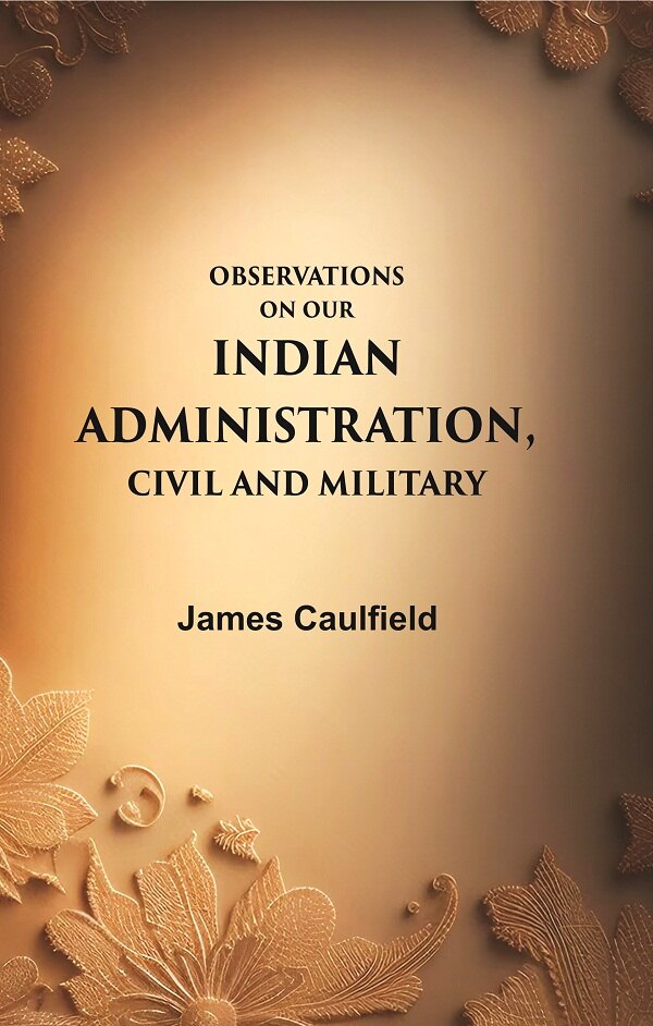 Observations on our Indian Administration, Civil and Military - Gyan Books - Distacart