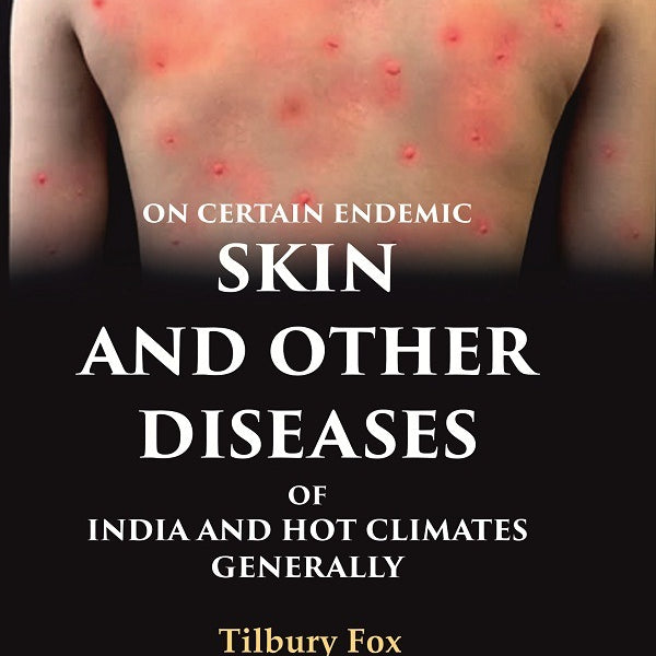 On Certain Endemic Skin and Other Diseases of India and Hot Climates Generally - Gyan Books - Distacart