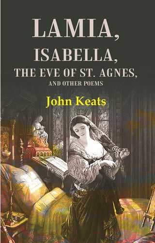 Lamia, Isabella, The Eve of St. Agnes, and Other Poems - Gyan Books - Distacart
