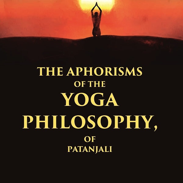 The Aphorisms of the Yoga Philosophy, of Patanjali - Gyan Books - Distacart