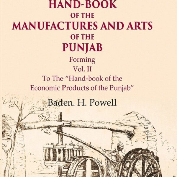 Hand-Book of the Manufactures and Arts of the Punjab: Forming, To The “Hand-book of the Economic Products of the Punjab” 2nd - Gyan Books - Distacart
