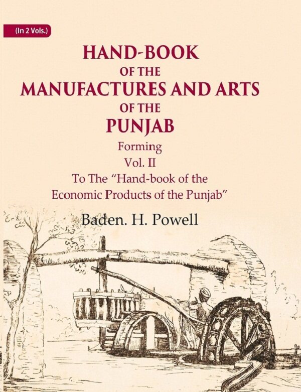 Hand-Book of the Manufactures and Arts of the Punjab: Forming, To The “Hand-book of the Economic Products of the Punjab” 2nd - Gyan Books - Distacart