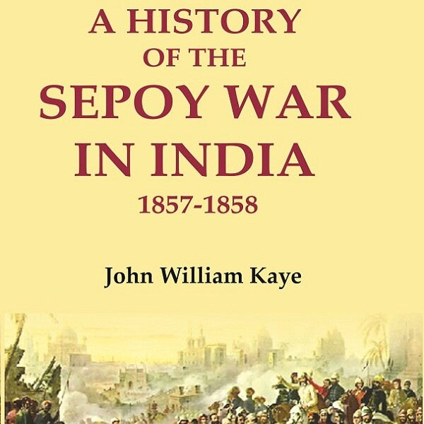 A History of the Sepoy War in India 1857-1858 3rd - Gyan Books - Distacart