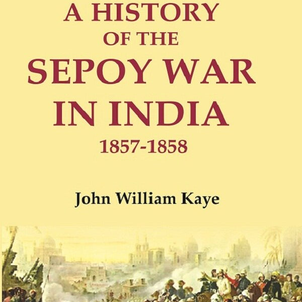 A History of the Sepoy War in India 1857-1858 2nd - Gyan Books - Distacart