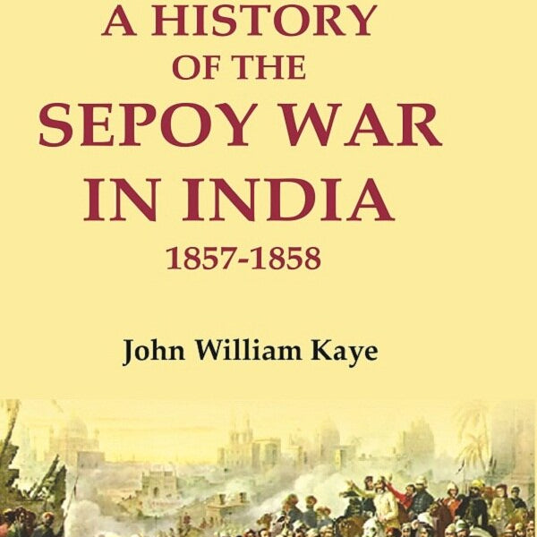 A History of the Sepoy War in India 1857-1858 1st - Gyan Books - Distacart