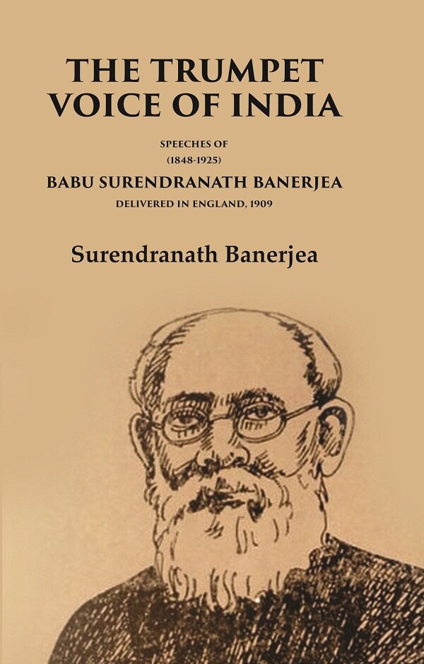 The Trumpet Voice of India Speeches of Babu Surendranath Banerjea Delivered in England, 1909 - Gyan Books - Distacart