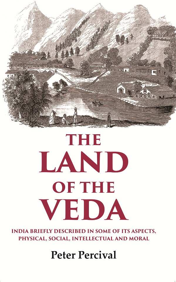 The Land of the Veda India Briefly Described In Some of Its Aspects, Physical, Social, Intellectual and Moral - Gyan Books - Distacart