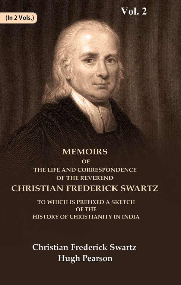 Memoirs Of The Life And Correspondence Of The Reverend Christian Frederick Swartz To Which Is Prefixed A - Gyan Books - Distacart