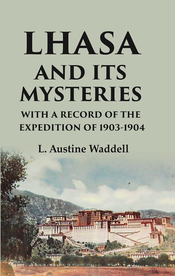Lhasa and its mysteries with a record of the expedition of 1903-1904 - Gyan Books - Distacart