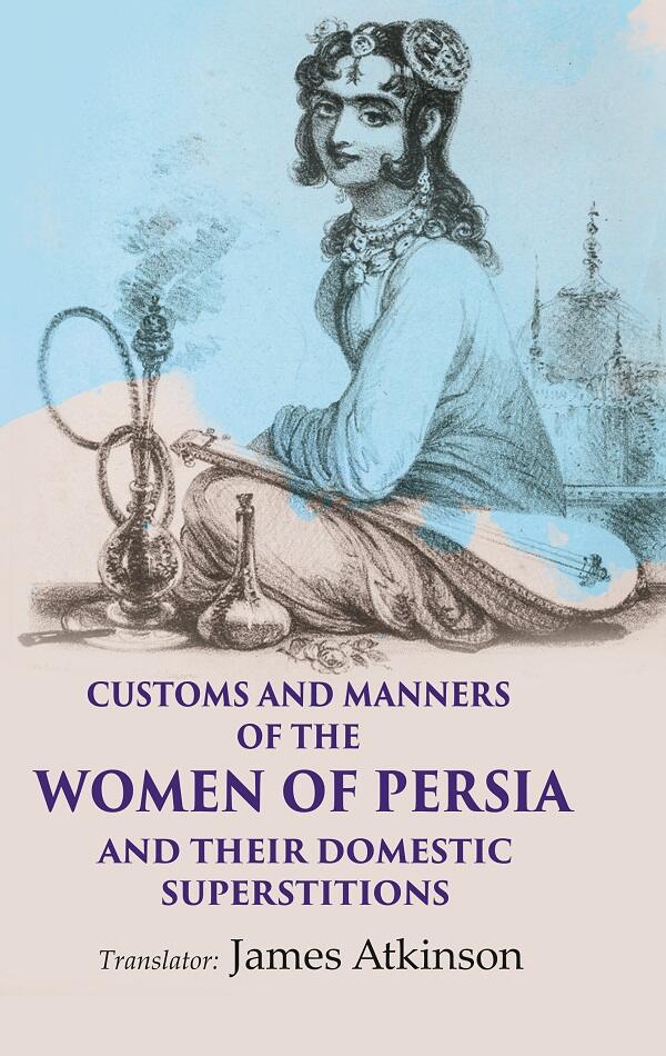 Customs and Manners of the Women of Persia And their Domestic Superstitions - Gyan Books - Distacart