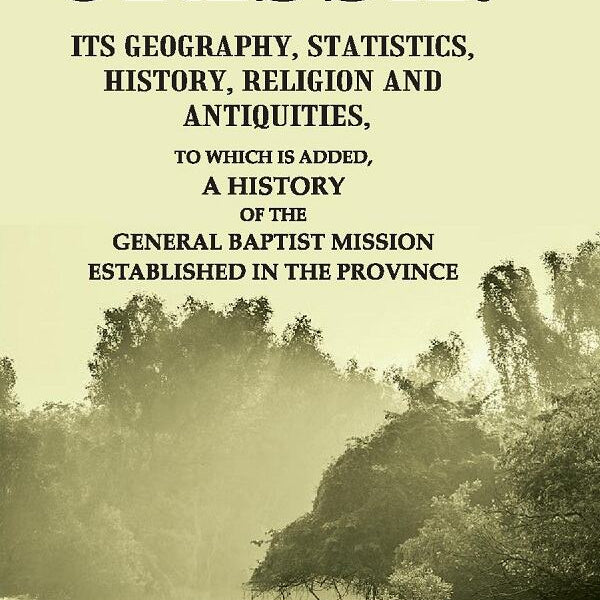 Orissa: Its Geography, Statistics, History, Religion And Antiquities, To Which Is Added, A History Of The - Gyan Books - Distacart