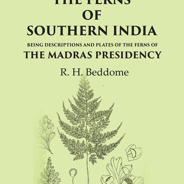 The Ferns of Southern India Being descriptions and plates of the ferns of the Madras Presidency - Gyan Books - Distacart