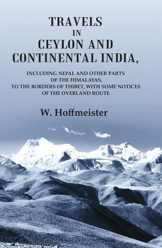 Travels In Ceylon And Continental India; Including Nepal And Other Parts Of The Himalayas, To The Borders - Gyan Books - Distacart