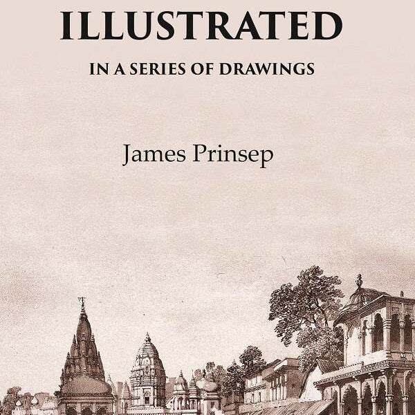 Benares Illustrated In a Series of Drawings - Gyan Books - Distacart
