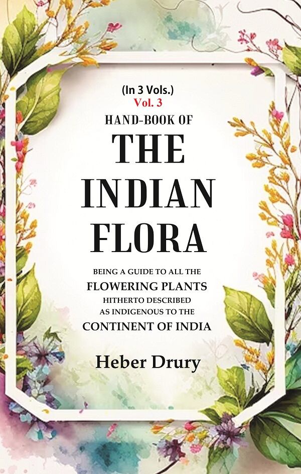 Hand-Book of the Indian Flora Being a Guide to all the Flowering Plants Hitherto Described as Indigenous to the Continent of India 3rd - Gyan Books - Distacart