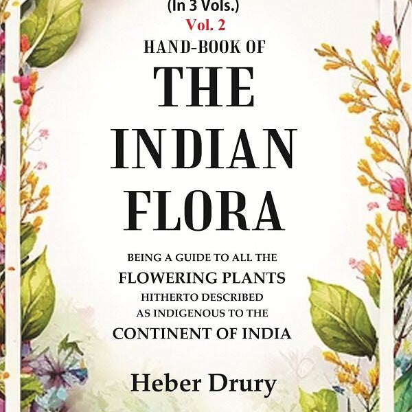 Hand-Book of the Indian Flora Being a Guide to all the Flowering Plants Hitherto Described as Indigenous to the Continent of India 2nd - Gyan Books - Distacart