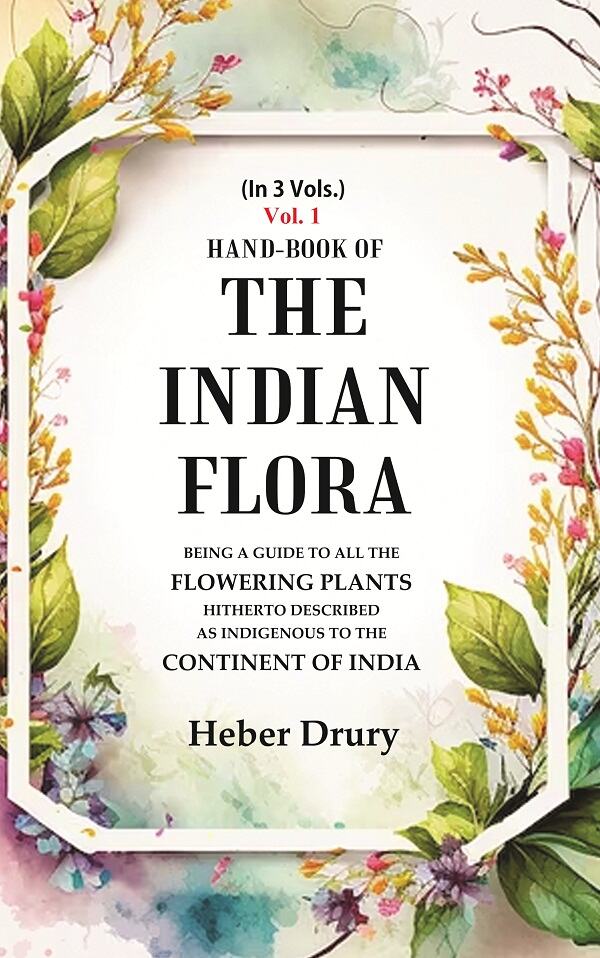 Hand-Book of the Indian Flora Being a Guide to all the Flowering Plants Hitherto Described as Indigenous to the Continent of India 1st - Gyan Books - Distacart