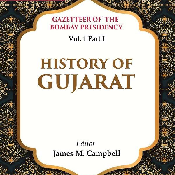 Gazetteer of the Bombay Presidency: History of Gujarat 1st, Part I - Gyan Books - Distacart