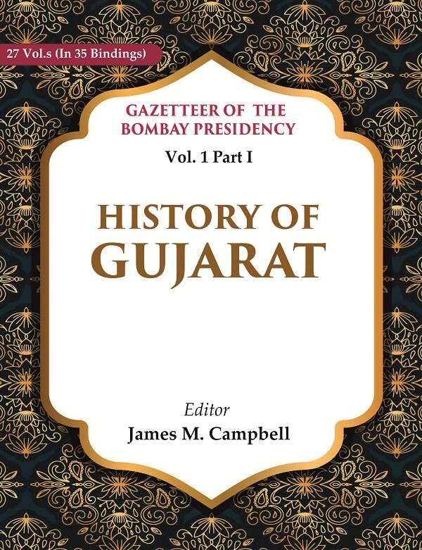 Gazetteer of the Bombay Presidency: History of Gujarat 1st, Part I - Gyan Books - Distacart