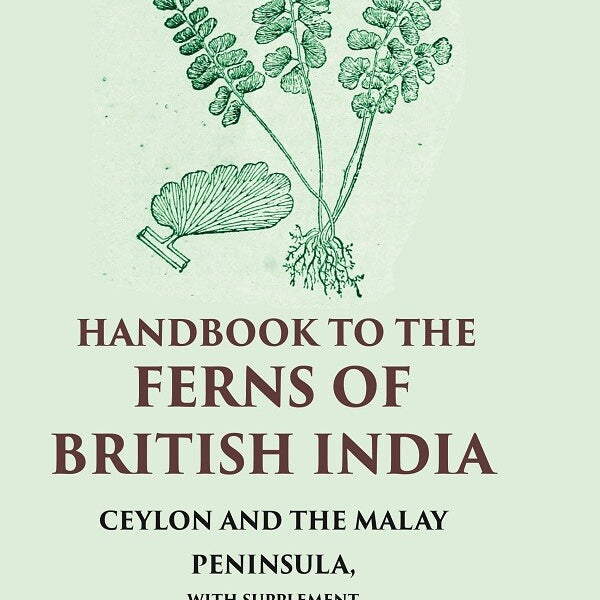 Handbook to the Ferns of British India Ceylon and the Malay Peninsula, with Supplement - Gyan Books - Distacart
