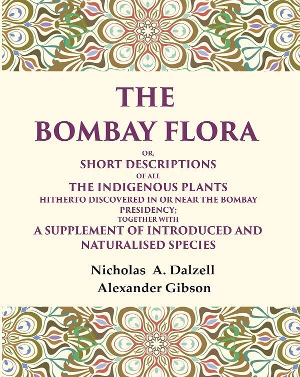The Bombay Flora Or, Short Descriptions Of All The Indigenous Plants Hitherto Discovered In Or Near The - Gyan Books - Distacart