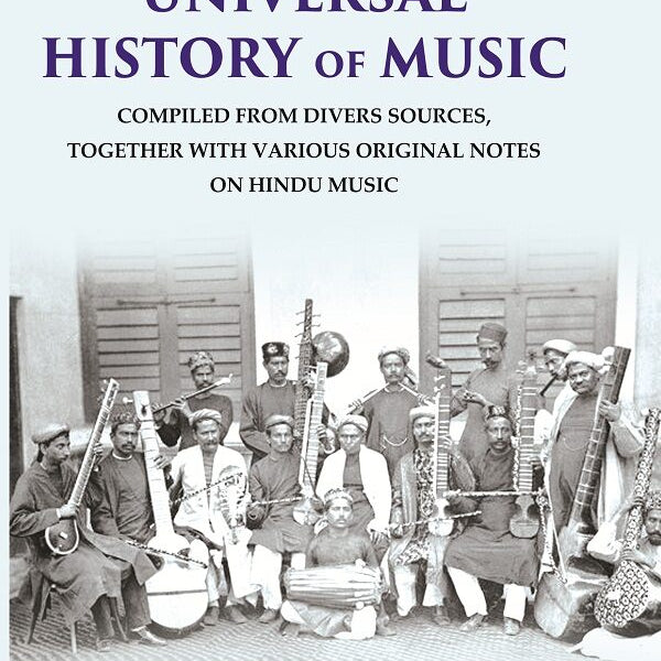 Universal History of Music Compiled From Divers Sources, Together with Various Original Notes on Hindu Music - Gyan Books - Distacart