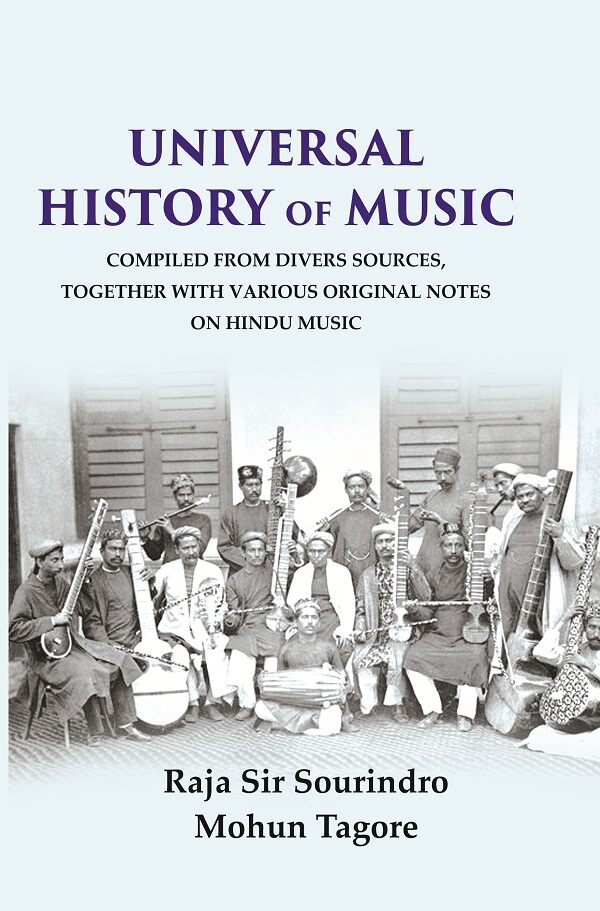 Universal History of Music Compiled From Divers Sources, Together with Various Original Notes on Hindu Music - Gyan Books