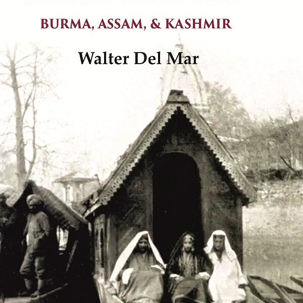 The Romantic East Burma, Assam, & Kashmir - Gyan Books - Distacart