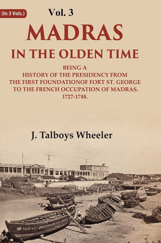 Madras In The Olden Time Being A History Of The Presidency From The First Foundation Of Fort St. George - Gyan Books - Distacart