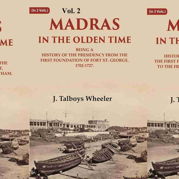 Madras in the Olden Time Being a History of the Presidency, 1639-1748 3 Vols. Set - Gyan Books - Distacart