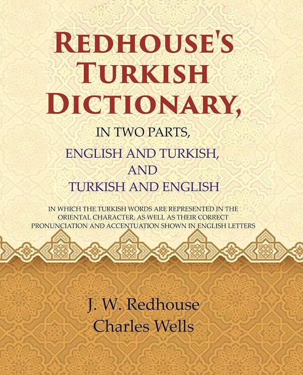 Redhouse'S Turkish Dictionary, In Two Parts, English And Turkish, And Turkish And English: In Which The - Gyan Books - Distacart