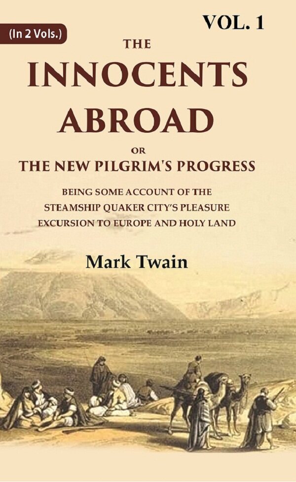 The Innocents Abroad Or The New Pilgrim'S Progress Being Some Account Of The Steamship Quaker City’S - Gyan Books - Distacart