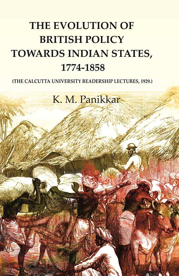 The Evolution of British Policy towards Indian States, 1774-1858 (the Calcutta University Readership Lectures, 1929.) - Gyan Books - Distacart