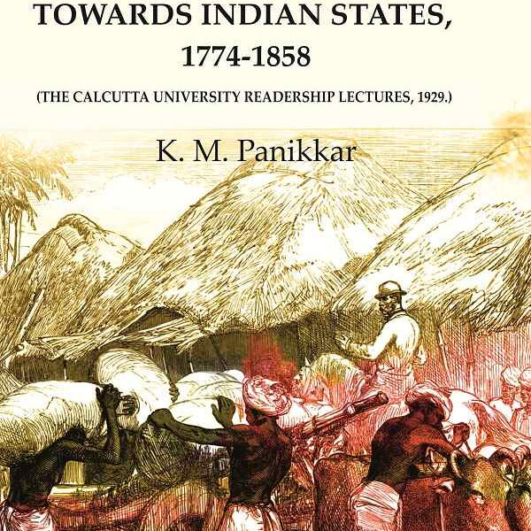 The Evolution of British Policy towards Indian States, 1774-1858 (the Calcutta University Readership Lectures, 1929.) - Gyan Books - Distacart
