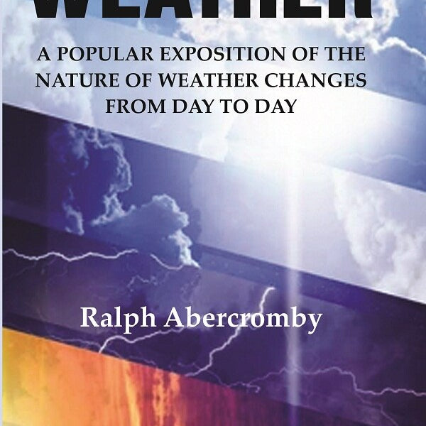 Weather: A Popular Exposition of the Nature of Weather Changes from Day to Day - Gyan Books - Distacart