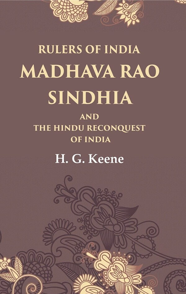 Rulers of India Madhava Rao Sindhia and the Hindu Reconquest of India - Gyan Books - Distacart