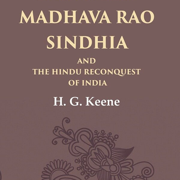 Rulers of India Madhava Rao Sindhia and the Hindu Reconquest of India - Gyan Books - Distacart