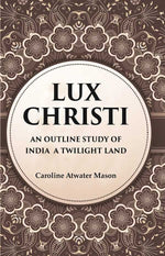 Thumbnail for Lux Christi An Outline Study of India a Twilight Land - Gyan Books