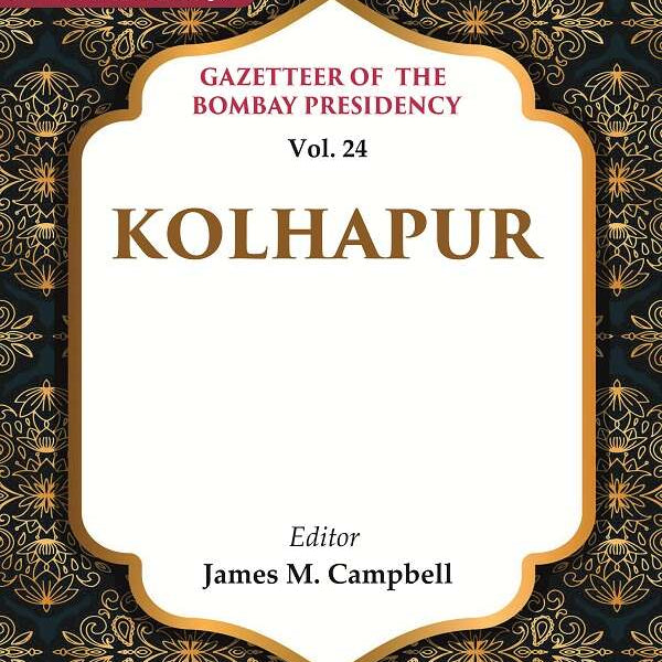 Gazetteer of the Bombay Presidency: Kolhapur 24th - Gyan Books - Distacart