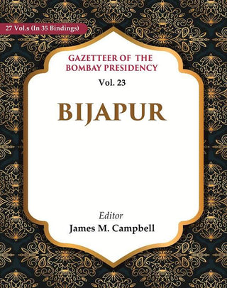 Gazetteer of the Bombay Presidency:Bijapur 23rd - Gyan Books
