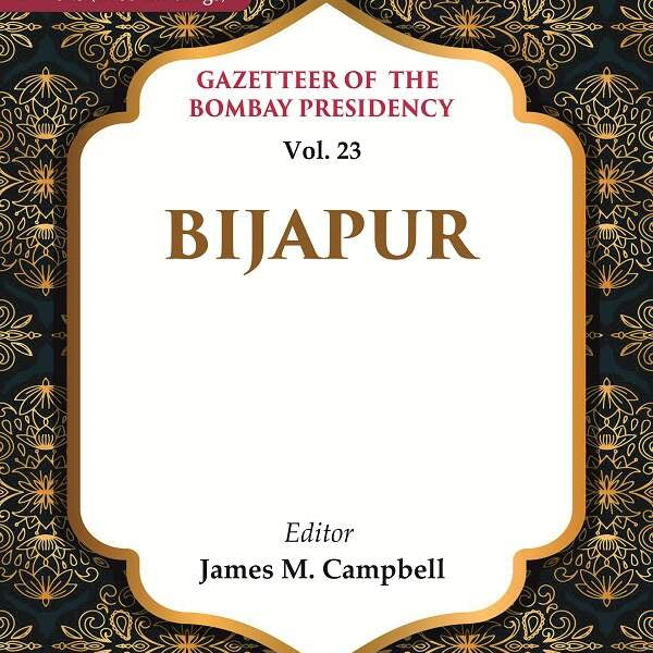 Gazetteer of the Bombay Presidency: Bijapur 23rd - Gyan Books - Distacart